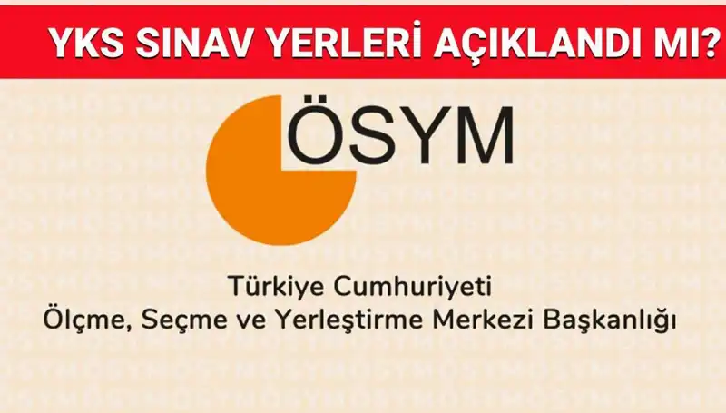 2025 YKS Giriş Belgesi Ne Zaman Açıklanacak? Sınav Yerleri Hakkında Bilgiler