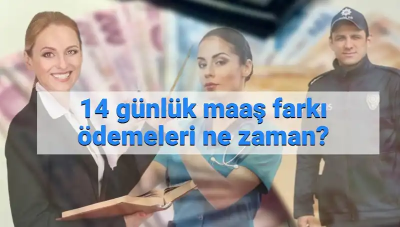 2025'te Memurların 14 Günlük Maaş Farkı Ne Zaman Yatacak?