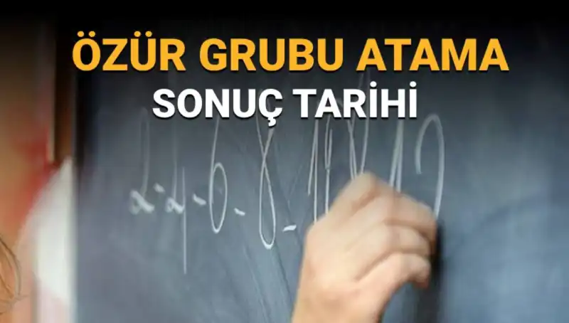 Mazeret Grubu Atamaları: Özür Durumuna Göre Yerleştirme Sonuçları Ne Zaman Açıklanacak?
