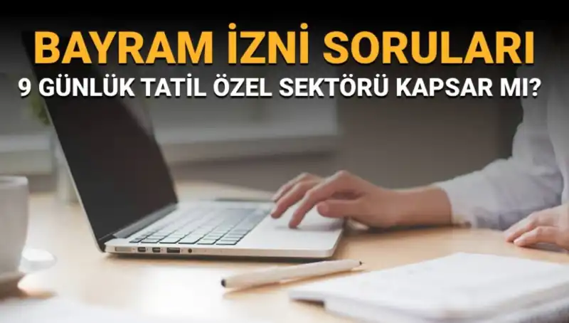 Bayram İzni ve İdari İzin: Özel Sektör Çalışanları İçin Ne Anlama Geliyor?