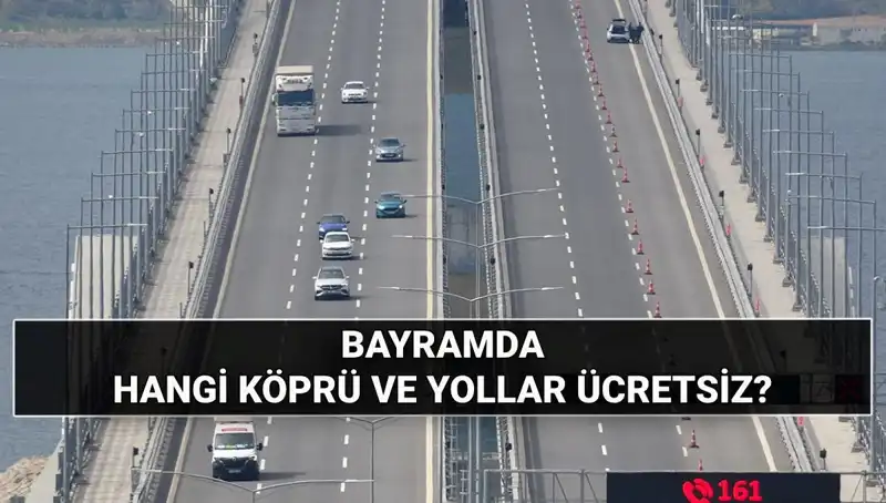 Kurban Bayramı’nda Ücretsiz Otoyol ve Köprüler: Hangileri Bedava Olacak?
