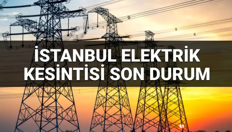İstanbul'da 21 İlçede Elektrik Kesintisi: Kesintiden Etkilenen Bölgeler ve Süreç